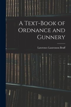 A Text-Book of Ordnance and Gunnery - Bruff, Lawrence Laurenson