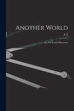 Another World: Or, The Fourth Dimension - Schofield, A. T.