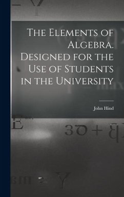 Cover The Elements of Algebra. Designed for the Use of Students in the University