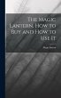 The Magic Lantern, How to Buy and How... - Bild 1