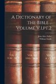 A Dictionary of the Bible .. Volume V.1, pt.2