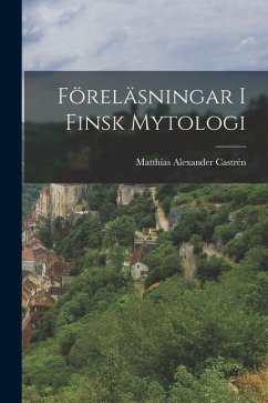 Föreläsningar I Finsk Mytologi - Castrén, Matthias Alexander