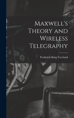 Maxwell's Theory and Wireless Telegraphy - Vreeland, Frederick King