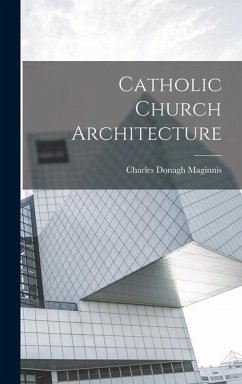 Catholic Church Architecture - Maginnis, Charles Donagh