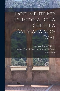 Documents Per L'historia De La Cultura Catalana Mig-Eval - Lluch, Antonio Rubió Y.
