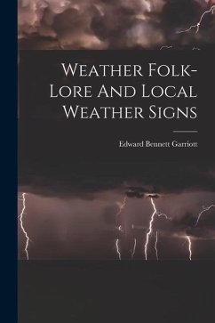 Weather Folk-lore And Local Weather Signs - Garriott, Edward Bennett