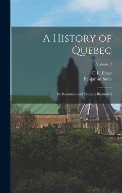 A History of Quebec - Sulte, Benjamin; Fryer, C E