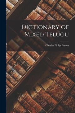 Dictionary of Mixed Telugu - Brown, Charles Philip