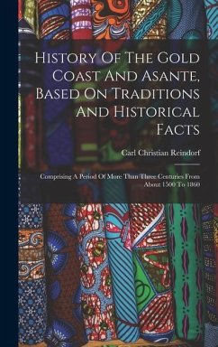 History Of The Gold Coast And Asante, Based On Traditions And Historical Facts - Reindorf, Carl Christian