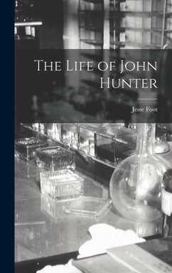 The Life of John Hunter - Foot, Jesse