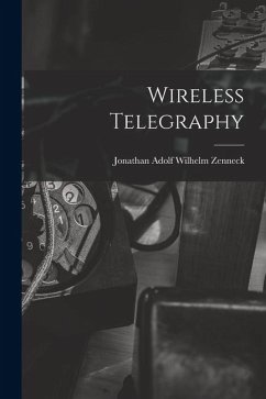 Wireless Telegraphy - Zenneck, Jonathan Adolf Wilhelm
