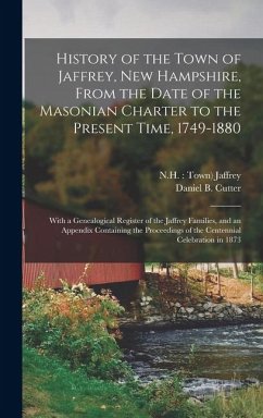 Cover History of the Town of Jaffrey, New Hampshire, From the Date of the Masonian Charter to the Present Time, 1749-1880: With a Genealogical Register of t