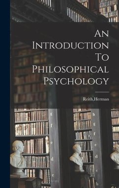 An Introduction To Philosophical Psychology - Reith, Herman