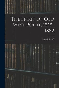 The Spirit of Old West Point, 1858-1862 - Schaff, Morris