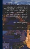 Memoirs of Marguerite De Valois, Queen of France, Wife of Henri Iv; of Madame De Pompadour of the Court of Louis Xv; and of Catherine De Medici, Queen