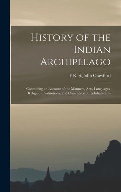 History of the Indian Archipelago - John Crawfurd, F R S