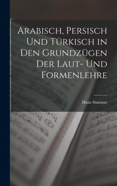 Cover Arabisch, Persisch und Türkisch in den Grundzügen der Laut- und Formenlehre