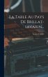 La Table Au Pays De Brillat-savarin... - Bild 1