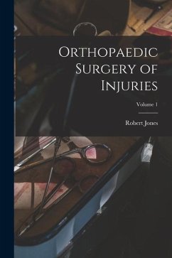 Orthopaedic Surgery of Injuries; Volume 1 - Jones, Robert