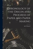 Chronology of the Origin and Progress of Paper and Paper Making
