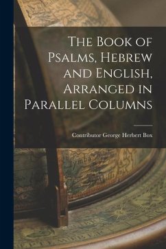 The Book of Psalms, Hebrew and English, Arranged in Parallel Columns - George Herbert Box, Contributor