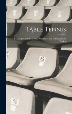 Table Tennis; a Description of the Game, With Rules and Instructions for Playing - Anonymous