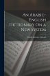 An Arabic-English Dictionary On a New... - Bild 1