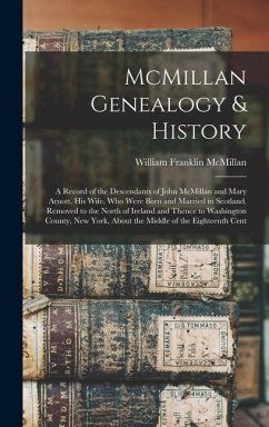 Cover McMillan Genealogy & History; a Record of the Descendants of John McMillan and Mary Arnott, his Wife, who Were Born and Married in Scotland, Removed t