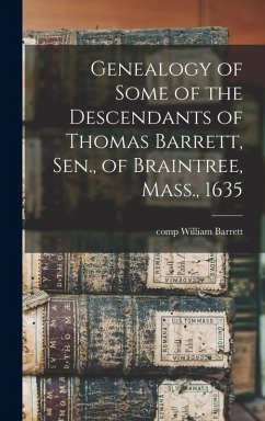 Cover Genealogy of Some of the Descendants of Thomas Barrett, Sen., of Braintree, Mass., 1635