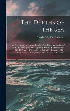Cover The Depths of the Sea: An Account of the General Results of the Dredging Cruises of H.M. Ss. 'porcupine' and 'lightning' During the Summers o