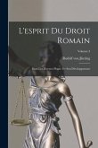 L'esprit Du Droit Romain: Dans Les Diverses Phases De Son Développement; Volume 3