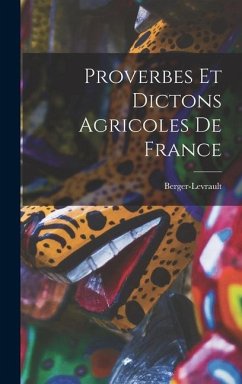 Proverbes et Dictons Agricoles de France - Berger-Levrault