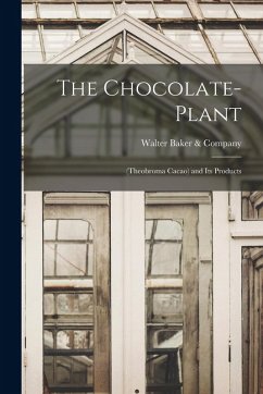 Cover The Chocolate-Plant: (Theobroma Cacao) and Its Products