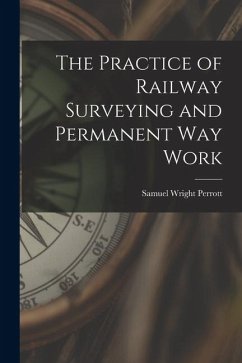 Cover The Practice of Railway Surveying and Permanent Way Work