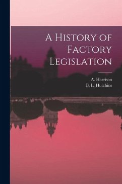 A History of Factory Legislation - Hutchins, B. L.; Harrison, A.