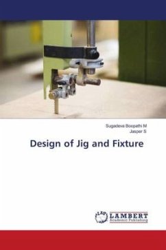 Design of Jig and Fixture - M, Sugadeva Boopathi;S, Jasper