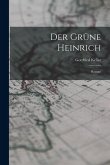 Der Grüne Heinrich: Roman Der Grüne Heinrich: Roman