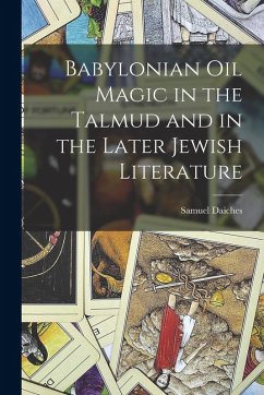 Cover Babylonian Oil Magic in the Talmud and in the Later Jewish Literature