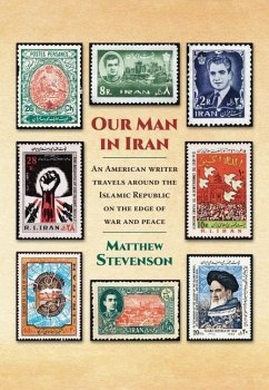 Our Man in Iran - Stevenson, Matthew