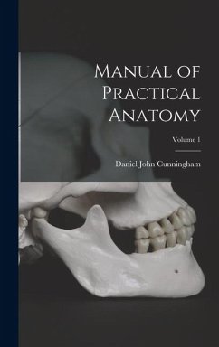 Manual of Practical Anatomy; Volume 1 - Cunningham, Daniel John