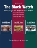 The History of the Black Watch (Royal Highland Regiment) of Canada: 3-Volume Set, 1759-2021: 3-Volume Set, 1759-2021