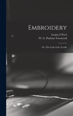 Embroidery; or, The Craft of the Needle - F, Pesel Louisa