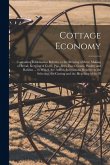 Cottage Economy: Containing Information Relative to the Brewing of Beer, Making of Bread, Keeping of Cows, Pigs, Bees, Ewes, Goats, Pou