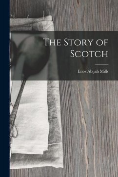 The Story of Scotch - Mills, Enos Abijah