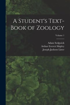 A Student's Text-Book of Zoology; Volume 1 - Shipley, Arthur Everett; Sedgwick, Adam; Lister, Joseph Jackson