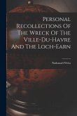 Personal Recollections Of The Wreck Of The Ville-du-havre And The Loch-earn