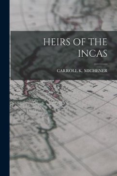 Heirs of the Incas - Michener, Carroll K.