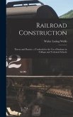 Railroad Construction: Theory and Practice. a Textbook for the Use of Students in Colleges and Technical Schools