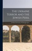 The Ukraine Terror and the Jewish Peril The Ukraine Terror and the Jewish Peril