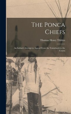 Cover The Ponca Chiefs: An Indian's Attempt to Appeal From the Tomahawk to the Courts